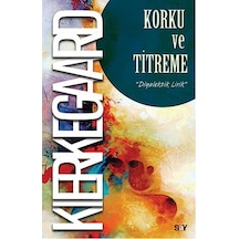 Korku ve Titreme - Soren Kierkegaard - Say Yayınları