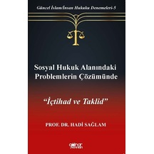 Sosyal Hukuk Alanındaki Problemlerin Çözümünde İçtihad ve Taklid - Güncel İslam - İnsan Hukuku Deneme - Hadi Sağlam - Gülnar Yayınları