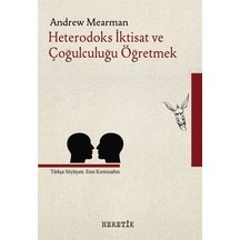 Heterodoks İktisat Ve Çoğulculuğu Öğretmek / Anrdew Mearman