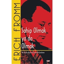 Sahip Olmak ya da Olmak - Erich Fromm - Say Yayınları
