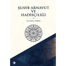 Şuayb Arnavut Ve Hadisçiliği / Kemal Taşkın