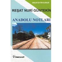 Anadolu Notları - Reşat Nuri Güntekin - İnkılap Kitabevi