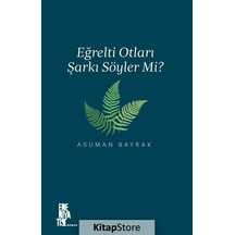 Eğrelti Otları Şarkı Söyler Mi? / Asuman Bayrak