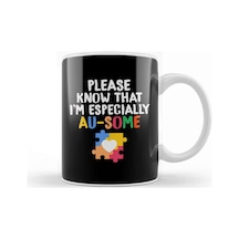 Please Know That I M Especially Au Some Autism Kupa Bardak Porselen Karışık