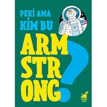 Peki Ama Kim Armstrong? - Giulia Calandra Buonaura - Dinozor Çocuk