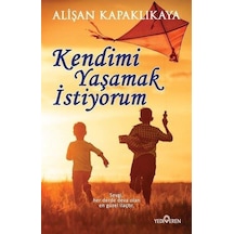 Kendimi Yaşamak İstiyorum - Alişan Kapaklıkaya - Yediveren Yayınları