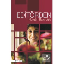 Editörden - Nilgün Balcıoğlu - Yeni İnsan Yayınevi