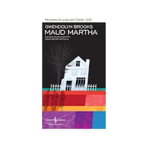 Maud Martha - Modern Klasikler 210 - Gwendolyn Brooks - İş Bankası Kültür Yayınları