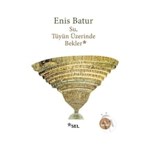 Su Tüyün Üzerinde Bekler - Enis Batur - Sel Yayıncılık