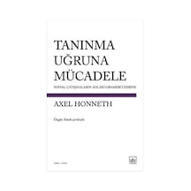 Tanınma Uğruna Mücadele - Axel Honneth - İthaki Yayınları
