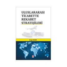 Uluslararası Ticarette Rekabet Stratejileri- Ekin Basım Yayın
