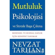 Mutluluk Psikolojisi ve Stresle Başa Çıkma - Prof. Dr. Nevzat Tarhan - Timaş Yayınları