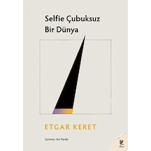 Selfie Çubuksuz Bir Dünya