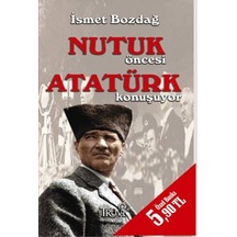 Nutuk Öncesi Atatürk Konuşuyor - İsmet Bozdağ - Truva Yayınları