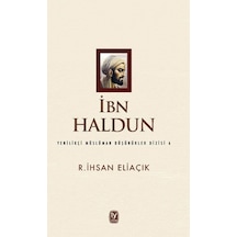 İbn Haldun-Yenilikçi Müslüman Düşünürler Dizisi 6 - R. İhsan Eliaçık - Tekin Yayınevi
