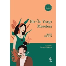 Bir Ön Yargı Meselesi - Çağdaş Klasikler - Kate Chopin - Sia