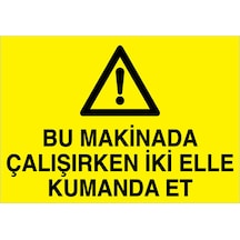 Bu Makinada Çalışırken... Uyarı Tabelası - 50x70 Alüminyum Kompozit Panel - M112