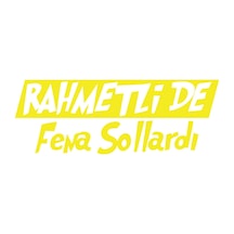 Rahmetli De Fena Sollardı Araba Sticker 17x17 Cm Sarı