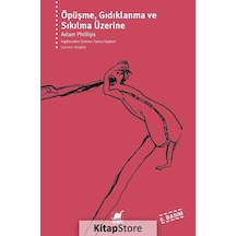 Öpüşme. Gıdıklanma ve Sıkılma Üzerine / Adam Phillips