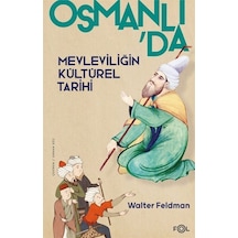 Osmanlı'da Mevleviliğin Kültürel Tarihi - Walter Feldman - Fol Kitap