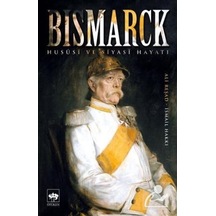 Bismarck Hususi Ve Siyasi Hayatı / Ali Reşad 9786051556680