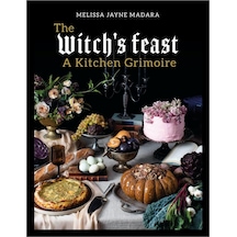 The Witch S Feast A Kitchen Grimoire