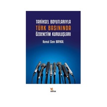 Tarihsel Boyutlarıyla Türk Basınında Özdenetim Kuruluşları / K...