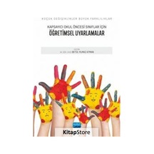 Kapsayıcı Okul Öncesi Sınıflar İçin Öğretimsel Uyarlamalar - Küçük Değişiklikler Büyük Farklılıklar- Nobel Akademik Yayıncılık