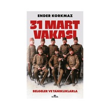 31 Mart Vakası: Belgelerle Tarihi Olayların İncelemesi