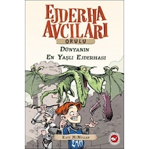 Ejderha Avcıları Okulu 16 - Dünyanın En yaşlı Ejderhası - Kate Mcmullan - Beyaz Balina Yayınları