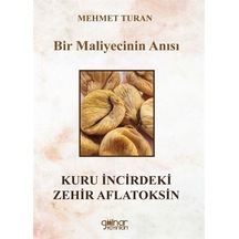 Bir Maliyecinin Anısı Kuru İncirdeki Zehir Aflatoksin / Mehmet...