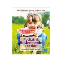Pediatrik Beslenmenin Esasları - Kathy King -  Patricia Queen Samour - Nobel Akademik Yayıncılık