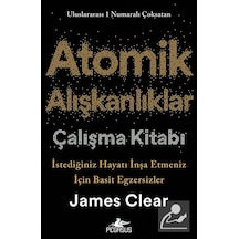 Atomik Alışkanlıklar Çalışma Kitabı & İstediğiniz Hayatı İnşa ...