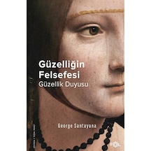 Güzelliğin Felsefesi - Güzellik Duyusu - George Santayana - Fol Kitap