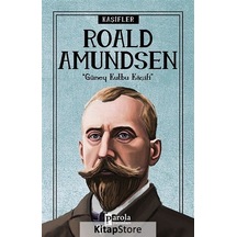 Roald Amundsen-Kaşifler - Turan Tektaş - Parola Yayınları