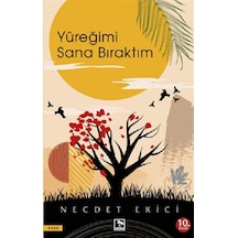 Yüreğimi Sana Bıraktım - Necdet Ekici - Çınaraltı Yayınları