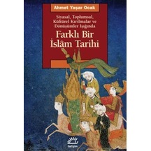 Farklı Bir İslam Tarihi Siyasal, Toplumsal, Kültürel Kırılmala...
