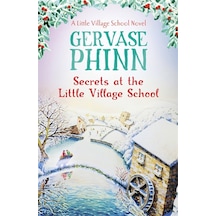Secrets At The Little Village School: Book 5 İn The Beautifully Uplifting Little Village School Series