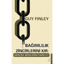 Bağımlılık Zincirlerini Kır: Gerçek Benliğini Fark Et / Guy Fi...