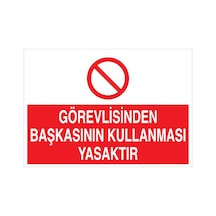 Görevlisinden Başkasının Kullanılması Yasaktır Uyarı Tabelası - 70x100 Foreks - M19