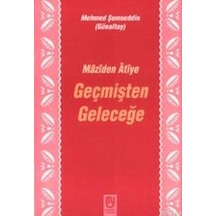 Geçmişten Geleceğe Mâzîden Âtîye - Pmvp-656142