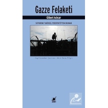 Gazze Felaketi: Soykırımı Tarihsel Perspektiften Okumak / Gilb...