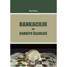 Bankacılık ve Kambiyo İşlemleri - Üner Ertem - Ekin Basım Yayın