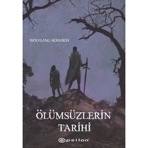 Ölümsüzlerin Tarihi - Wolfgang Hohlbein - Epsilon Yayınevi