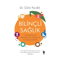Bilinçli Sağlık: Vücudunuzu Dengeleyin, Besleyin Ve Gençleştirin