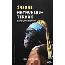 İnsanı Maymunlaştırmak / Raymond Tallis