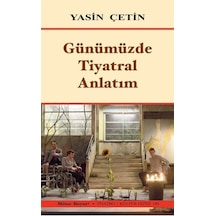 Günümüzde Tiyatral Anlatım / Yasin Çetin