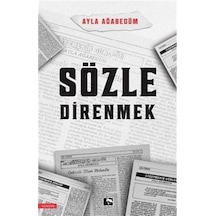 Sözle Direnmek - Ayla Ağabegüm - Çınaraltı Yayınları