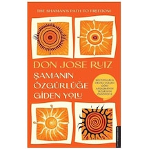 Şamanın Özgürlüğe Giden Yolu - Don Jose Ruiz - Destek Yayınları