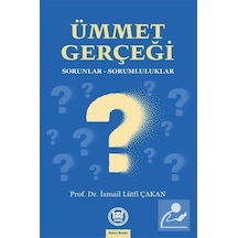 Ümmet Gerçeği - Sorunlar - Sorumluluklar - İsmail Lütfi Çakan - M. Ü. İlahiyat Fakültesi Vakfı Yayı
